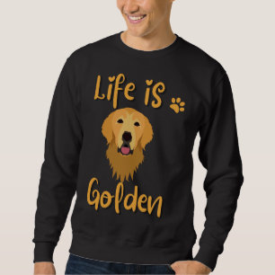 Golden Retriever Quote Funny Retriever Saying Life Sweatshirt