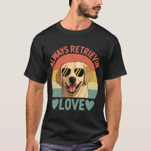 Golden Retriever Retrievin Love Dog Lover Puppy T-Shirt