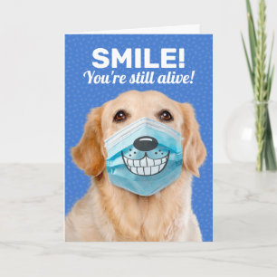 Golden Retriever SMILE You're Still Alive Birthday Card