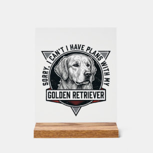Golden Retriever Sorry I Have Plans Dog Lover Desi Acrylic Sign