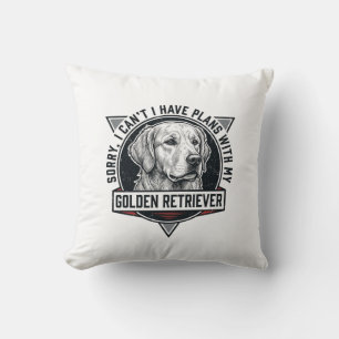 Golden Retriever Sorry I Have Plans Dog Lover Desi Cushion