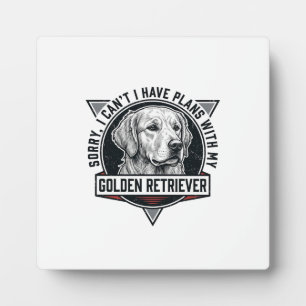 Golden Retriever Sorry I Have Plans Dog Lover Desi Plaque