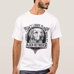 Golden Retriever Sorry I Have Plans Dog Lover Desi T-Shirt