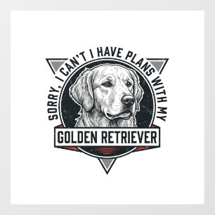 Golden Retriever Sorry I Have Plans Dog Lover Desi Window Cling