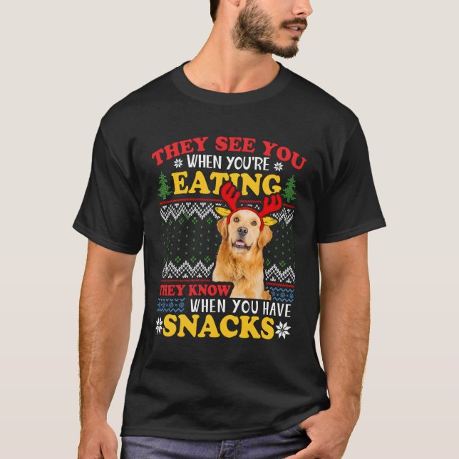 Golden Retriever Ugly Xmas They See You'Re Eating T-Shirt (Front)