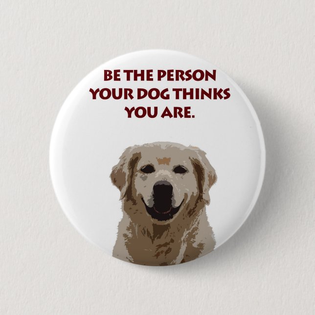 Golden Retriever with nice quote 6 Cm Round Badge (Front)