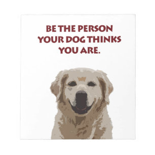 Golden Retriever with nice quote Notepad