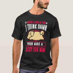 Golden Retriever You Are A Lucky Dog Mum Funny Pup T-Shirt