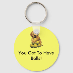 Golden Retriever You Got To Have Balls Keychain