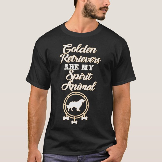 Golden Retrievers Are My Spirit Animal  T-Shirt (Front)
