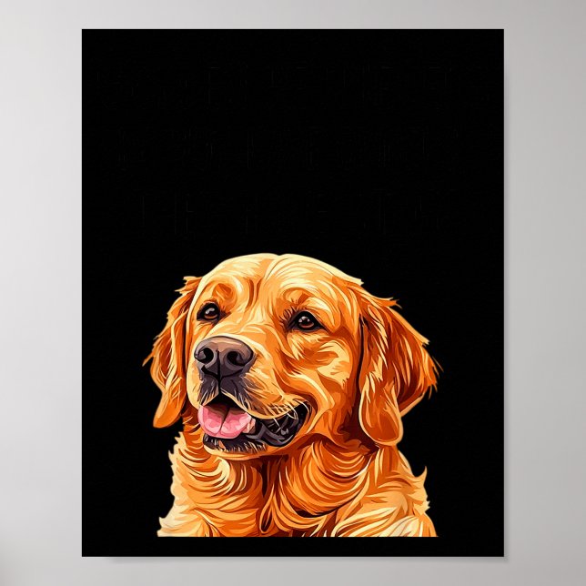 Golden Retrievers Do Not Have Owners They Have Sta Poster (Front)