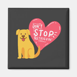 Golden Retrievers - Don't Stop Retrievin' Magnet