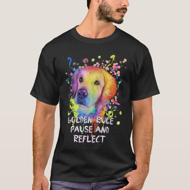 Golden Rule Pause and Reflect  Golden Retriever Hu T-Shirt (Front)