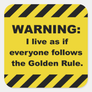 Golden Rule Warning Stickers- Square Square Sticker