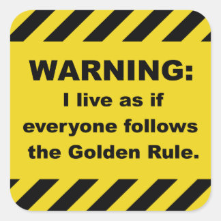 Golden Rule Warning Stickers- Square Square Sticker