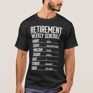 Golden Years Plan Retirement Weekly Schedule Guid T-Shirt