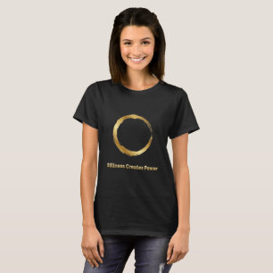 Golden Zen Circle –Stillness Creates Power T-Shirt
