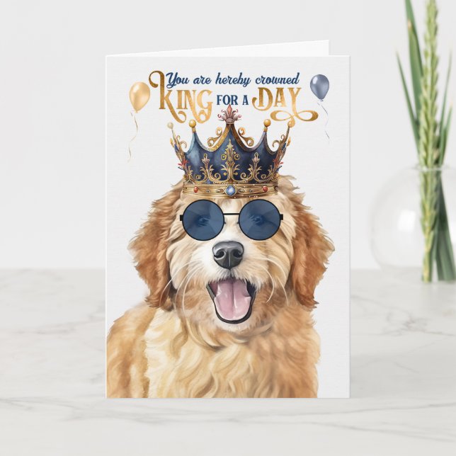 Goldendoodle Dog King for a Day Funny Birthday Card (Front)
