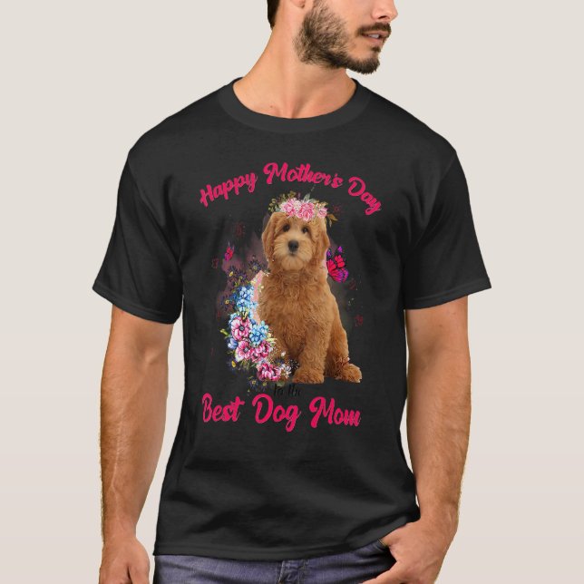 Goldendoodle Flower Happy Mother's Day To The Best T-Shirt (Front)