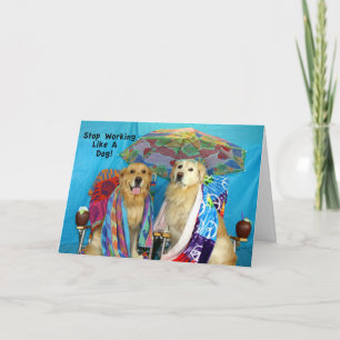 Goldens Working Like Dogs Birthday Card