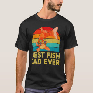 Goldfish  For Fish Keepers Best Fish Dad Ever T-Shirt