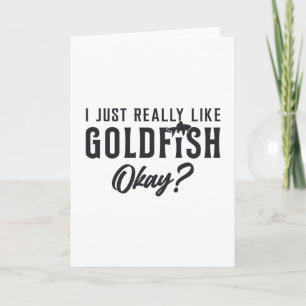 Goldfish I Just Really Like Goldfish Animal Pet Card
