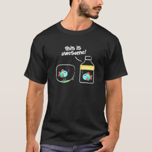 Goldfish In Vodka This Is Awesome T-Shirt