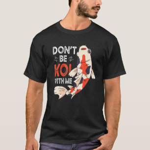 Goldfish Koi Food  Pond Food Koi And Goldfish Japa T-Shirt