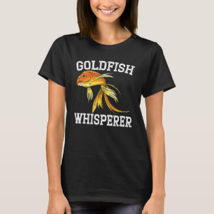 Goldfish Whisperer Underwater Fish Aquarist Fishke T-Shirt