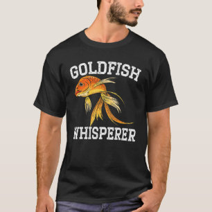 Goldfish Whisperer Underwater Fish Aquarist Fishke T-Shirt