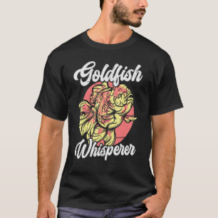 Goldfish Whisperer Underwater Fish Aquarist Fishke T-Shirt