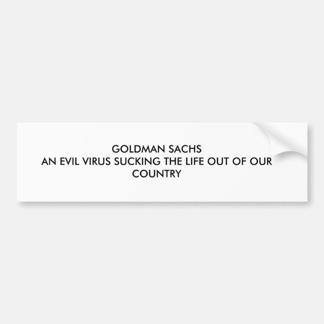 GOLDMAN SACHS AN EVIL VIRUS SUCKING THE LIFE OU... BUMPER STICKER (Front)