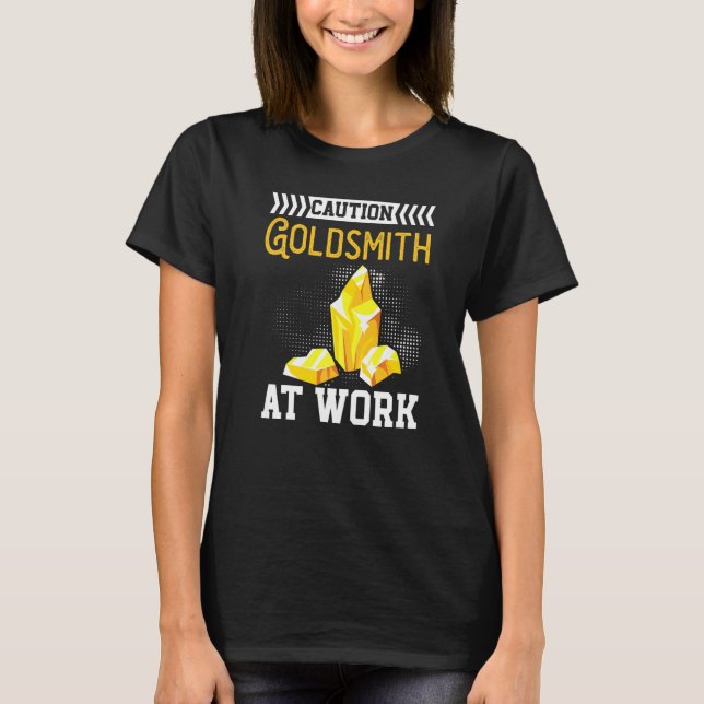 Goldsmith At Work Goldsmithing Jewelry Making Jewe T-Shirt (Front)