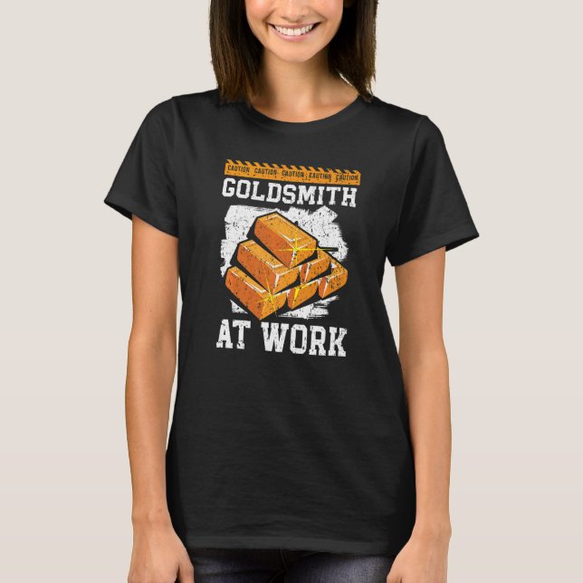Goldsmith At Work Goldsmithing Jewelry Making Jewe T-Shirt (Front)