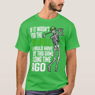 Golf 19th Hole Game Quitter Funny Skeleton Golfer T-Shirt