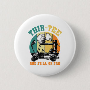 Golf 30th Birthday Thirty Still On Par Funny 30 Ye 6 Cm Round Badge
