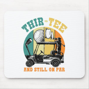 Golf 30th Birthday Thirty Still On Par Funny 30 Ye Mouse Mat