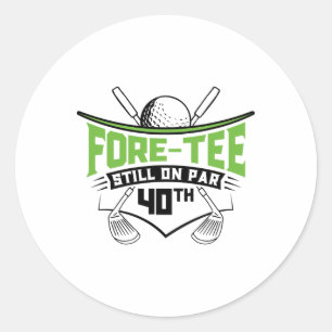 Golf 40th Birthday Forty Still On Par Funny 40 Yea Classic Round Sticker