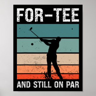 Golf 40th Birthday Party For-tee And Still On Par  Poster