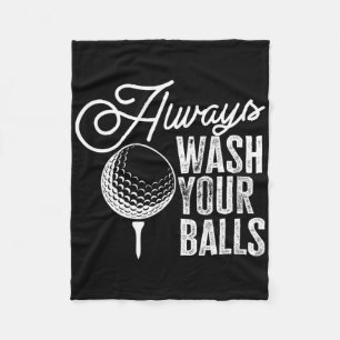 Golf Always Wash Your  Fleece Blanket