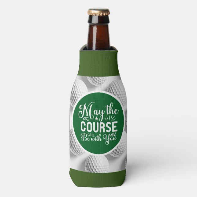 Golf and Beer Funny Saying may course with you  Bottle Cooler (Bottle Front)