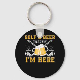 Golf And Beer That Why Im Here Golf Beer Key Ring