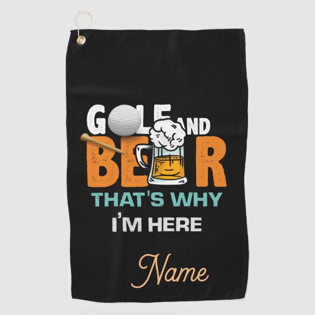 Golf and Beer that's why I am here    Golf Towel (Front)