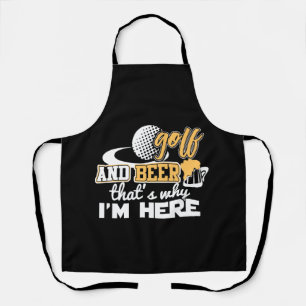 Golf and Beer That's Why I'm Here Apron