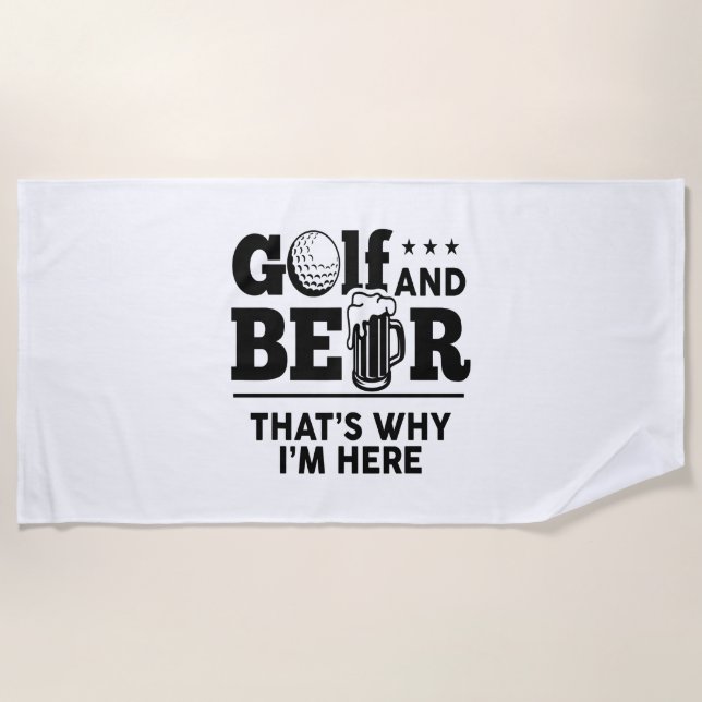 Golf and Beer That's Why I'm Here Beach Towel (Front)