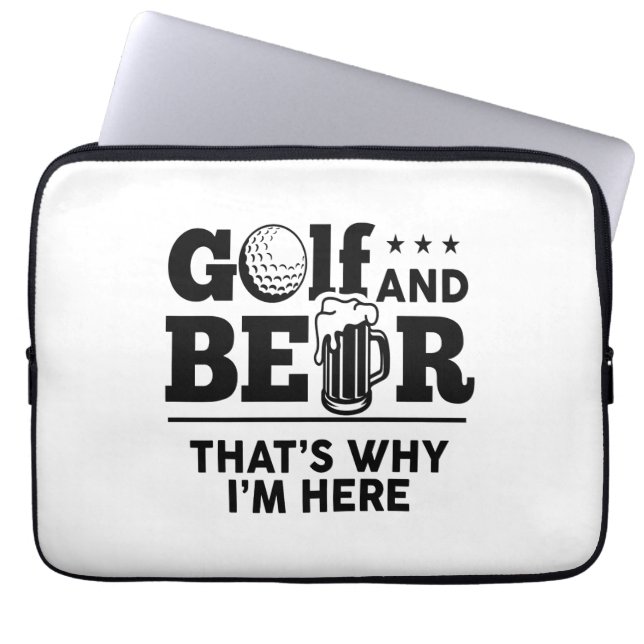 Golf and Beer That's Why I'm Here Laptop Sleeve (Front)