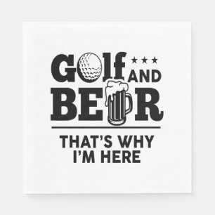 Golf and Beer That's Why I'm Here Napkin