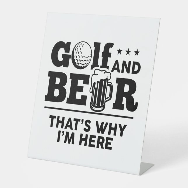 Golf and Beer That's Why I'm Here Pedestal Sign (Front)