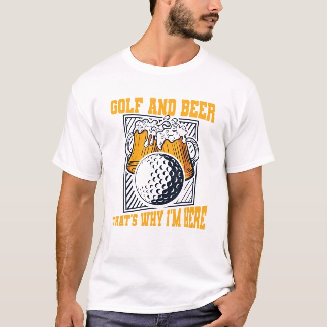 Golf And Beer That's Why I'm Here Player Pro Golfe T-Shirt (Front)