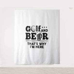 Golf and Beer That's Why I'm Here Tapestry